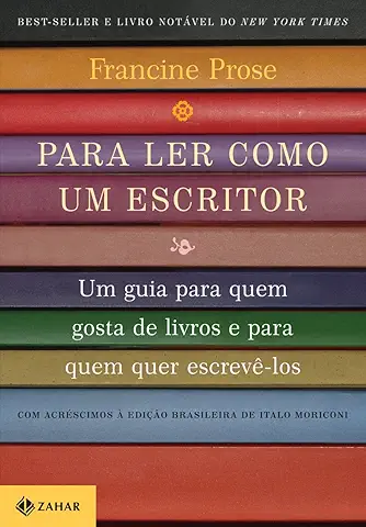 Para ler como um escritor Um guia para quem gosta de livros e para quem quer escreve los